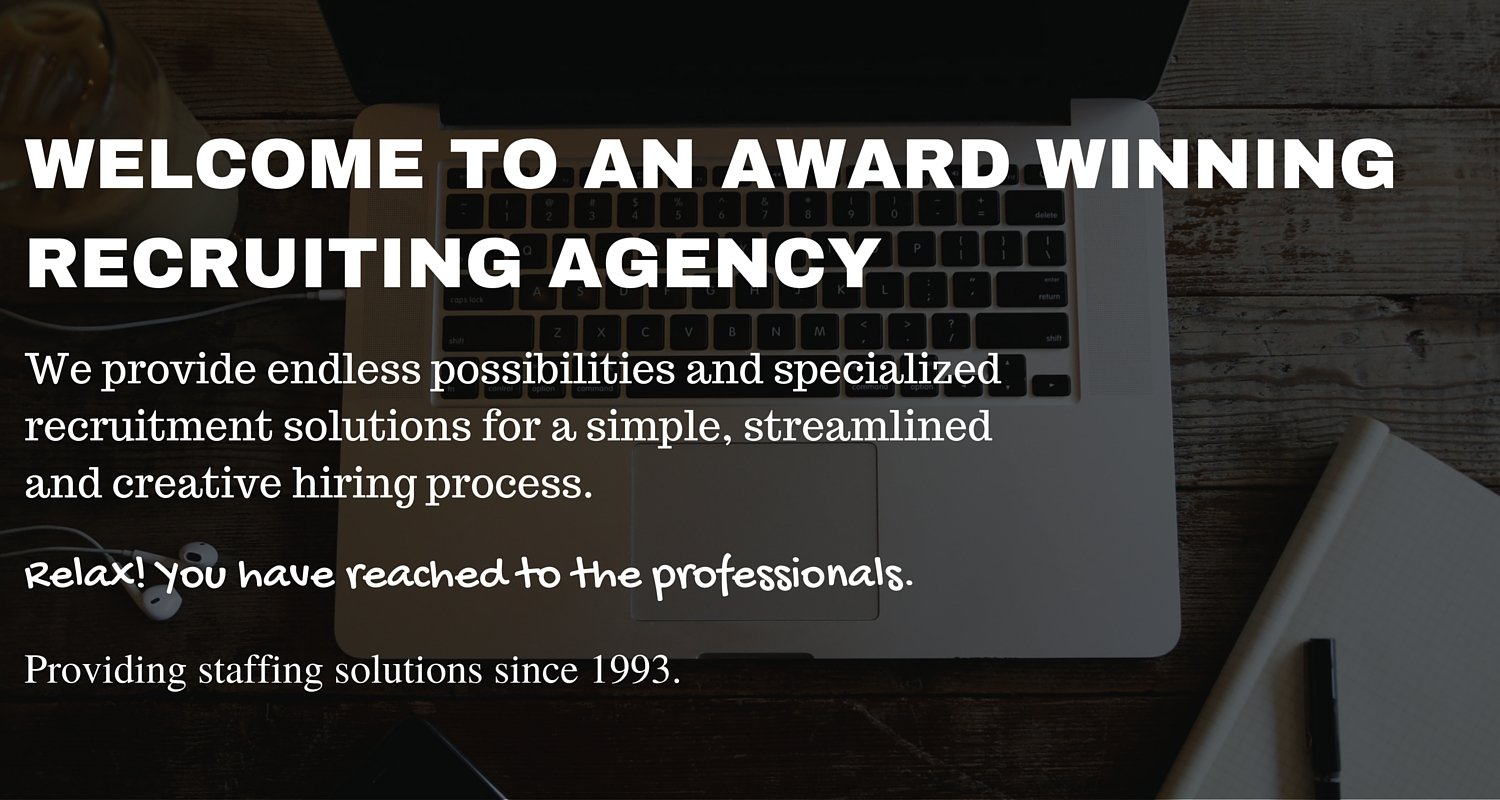 WELCOME TO AN AWARD WINNING RECRUITING AGENCY